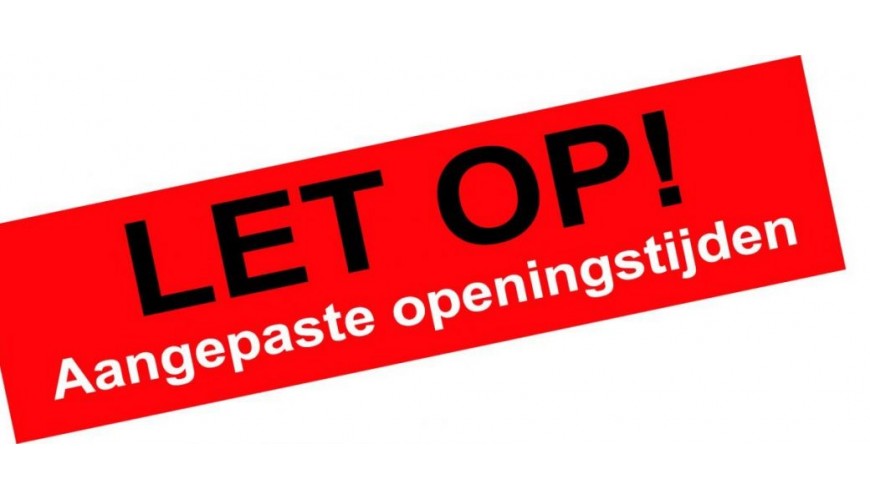 Aangepaste openingstijden